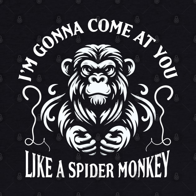 I'm gonna come at you like a Spider Monkey by Trendsdk